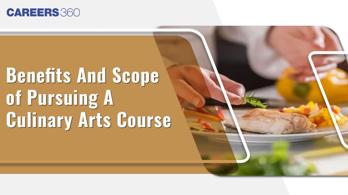 Benefits And Scope of Pursuing A Culinary Arts Course in 2025